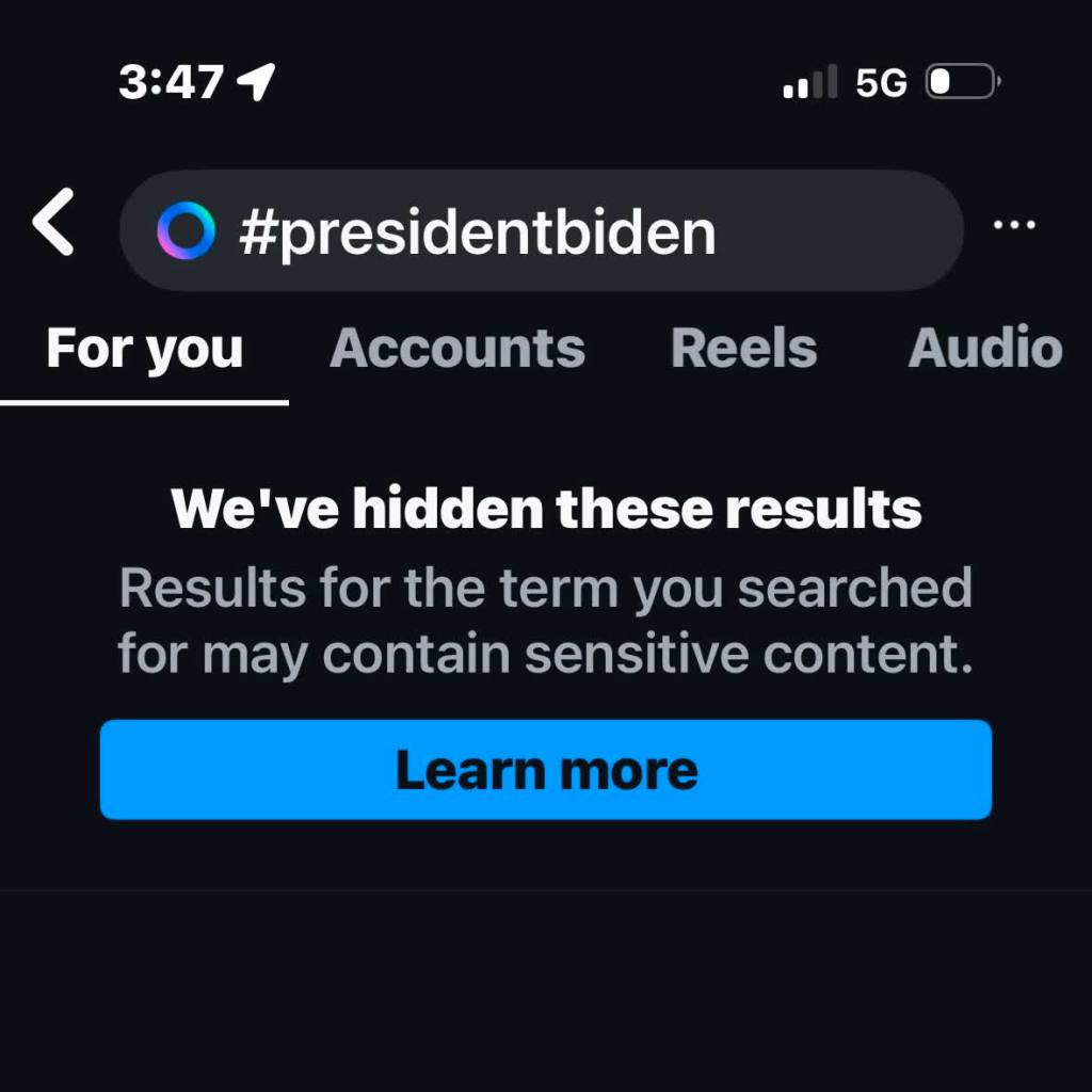 A search for "#presidentbiden" on Instagram showing no results. Instead it has a message saying "We've hidden these results. Results for the term you searched for may contain sensitive content." Despite the warning, there is no way to opt-in to viewing the censored results.