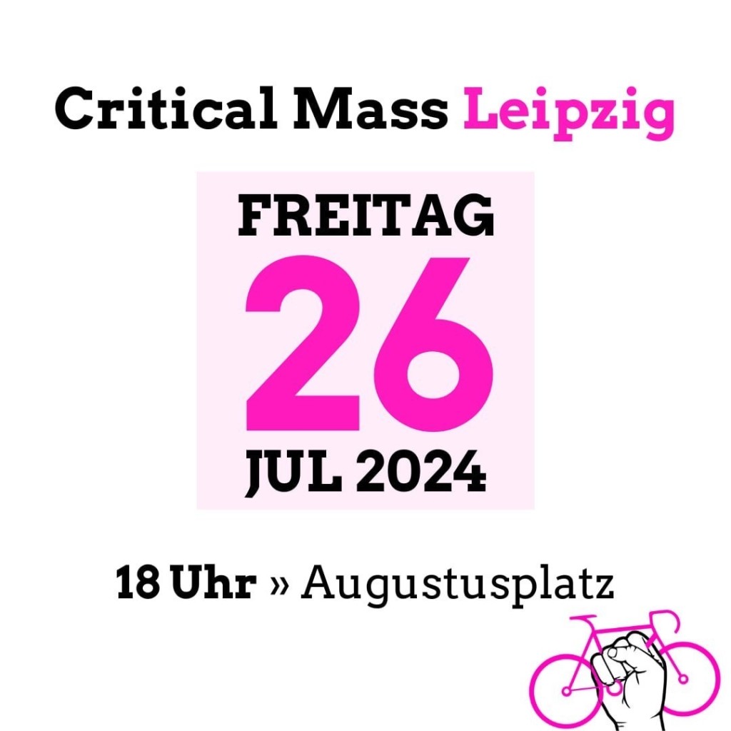 Critical Mass Leipzig, Freitag 26.Juli 2024, 18 Uhr Augustusplatz 