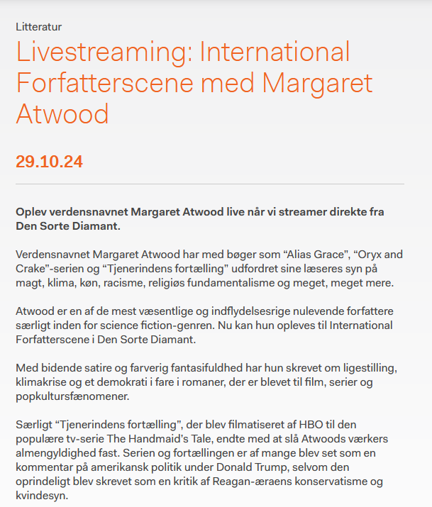 Screenshot of the Aarhus Library web page advertising the Atwood event. Text translated & summed up here from Danish: Live-streaming from The Black Diamond Library’s International Writers' Scene with Margaret Atwood. 29th October. ‘Atwood is one of the most significant and influential living authors, particularly within the genre of science fiction.’ Through ‘biting satire and a colourful imagination’, she writes about equality, the climate crisis and democracy.