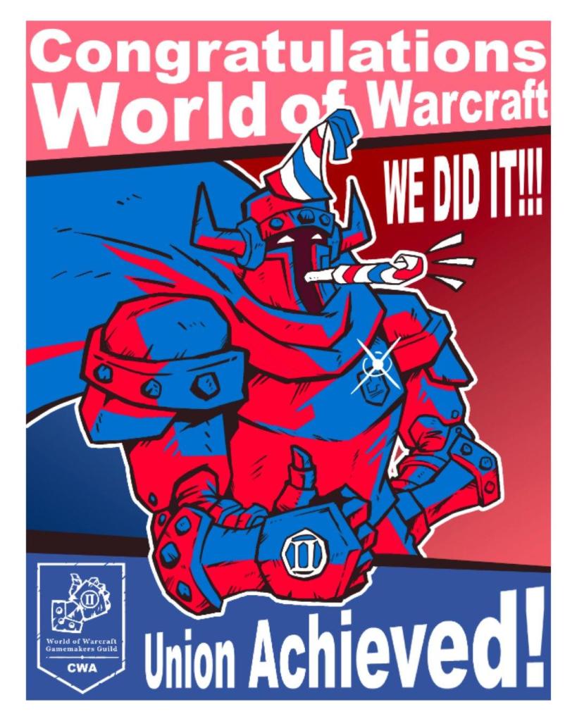 Congratulations World of Warcraft 
We did it.
Union Achieved 

World of Warcraft 
Game makers Guild 
CWA 
Communication Worker union 

Animation figure wearing Birthday hat and whistle gives thumbs up 