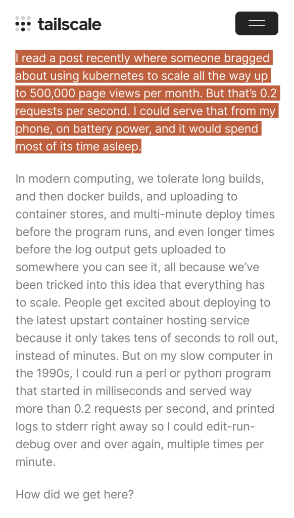 Screenshot from Tailscale's blog post with the following text highlighted: "I read a post recently where someone bragged about using kubernetes to scale all the way up to 500,000 page views per month. But that's 0.2 requests per second. I could serve that from my phone, on battery power, and it would spend most of its time asleep."