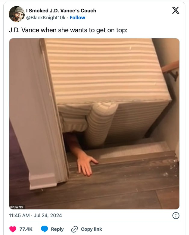 A sofa shoved into a narrow household stairwell.  From under the sofa is a human hand grabbing the landing of the top step as if they're trapped under the couch.  The caption reads "J.D. Vance when she wants to get on top"