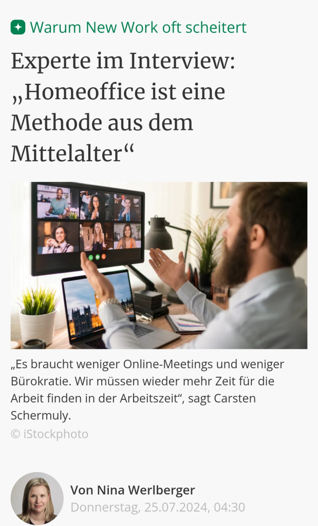 Warum New Work oft scheitert
Experte im Interview: „Homeoffice ist eine Methode aus dem Mittelalter“

„Es braucht weniger Online-Meetings und weniger Bürokratie. Wir müssen wieder mehr Zeit für die Arbeit finden in der Arbeitszeit“, sagt Carsten Schermuly.
© iStockphoto
undefined
Von Nina Werlberger