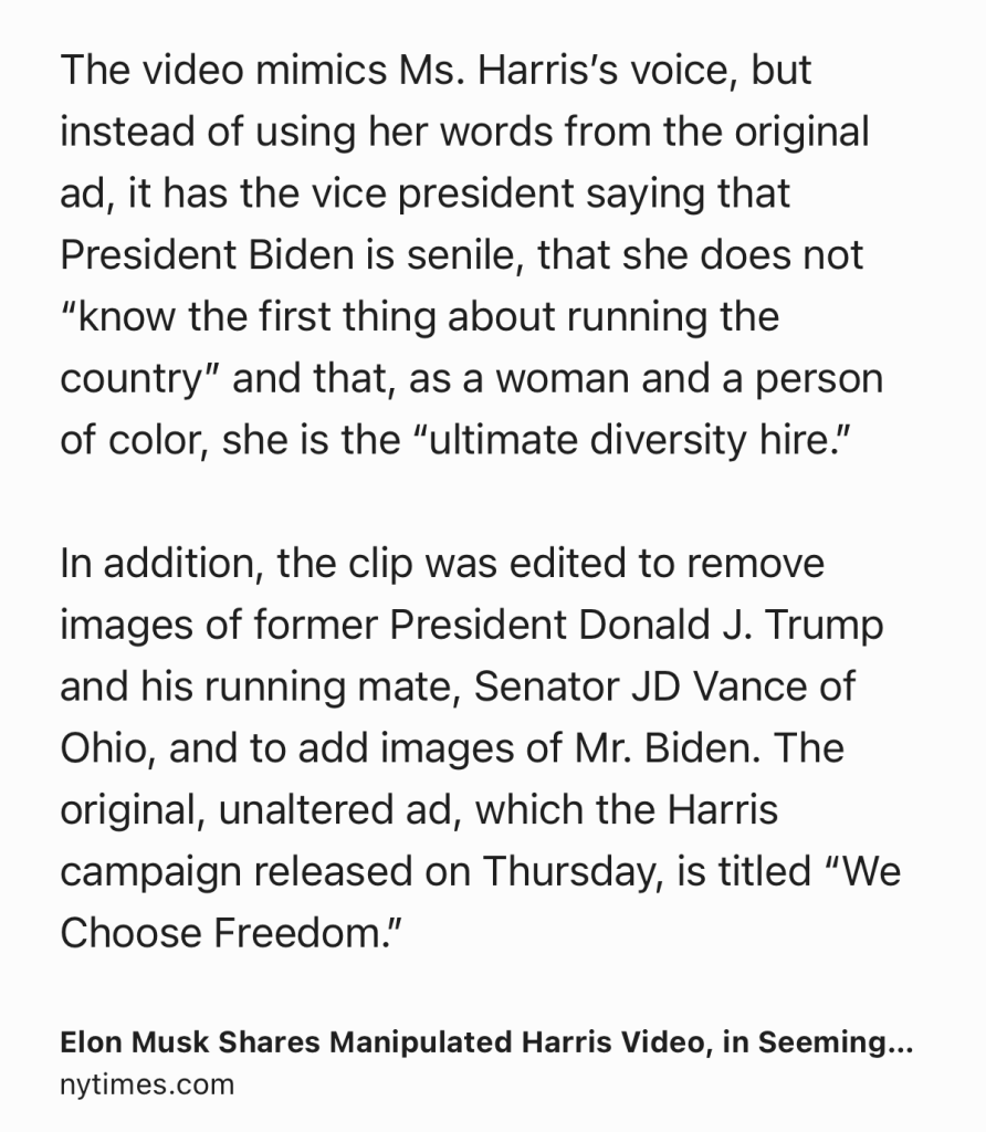 Text Shot: The video mimics Ms. Harris’s voice, but instead of using her words from the original ad, it has the vice president saying that President Biden is senile, that she does not “know the first thing about running the country” and that, as a woman and a person of color, she is the “ultimate diversity hire.”

In addition, the clip was edited to remove images of former President Donald J. Trump and his running mate, Senator JD Vance of Ohio, and to add images of Mr. Biden. The original, unaltered ad, which the Harris campaign released on Thursday, is titled “We Choose Freedom.”