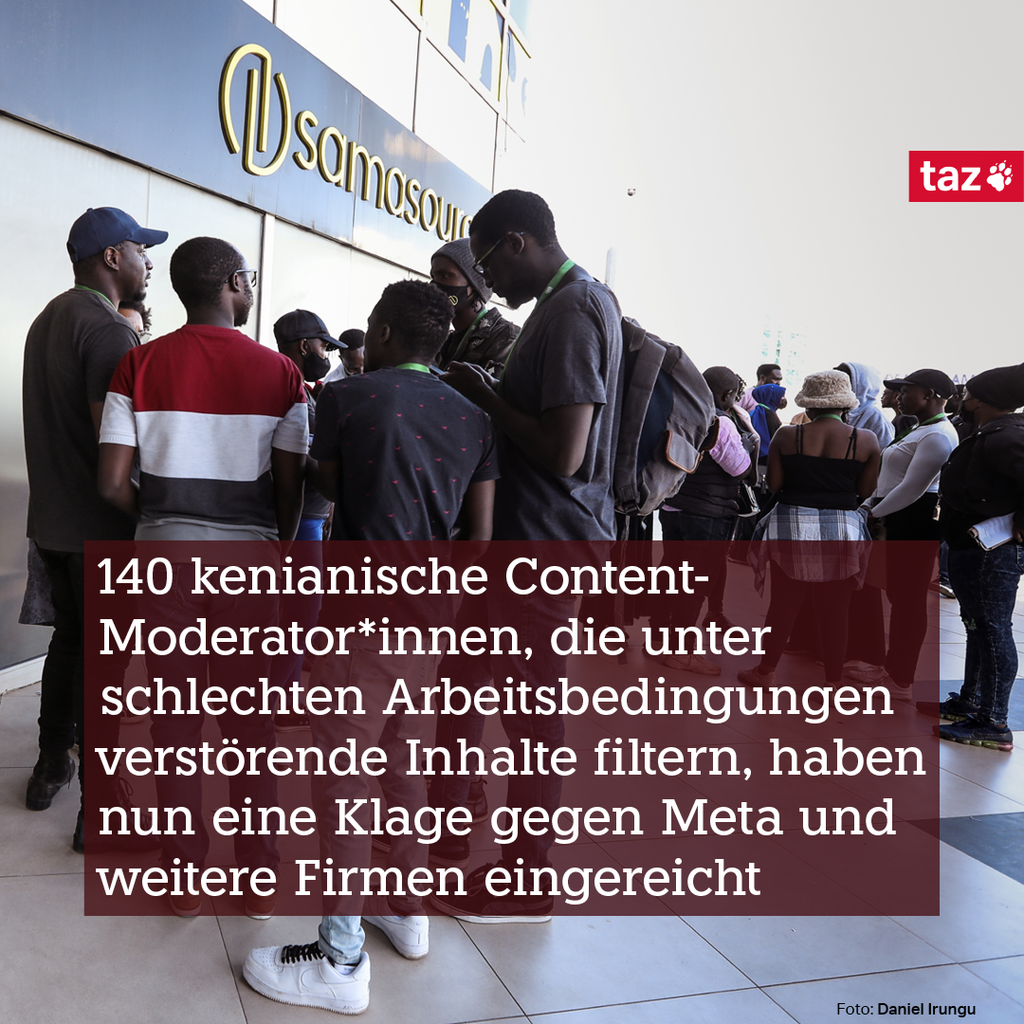 Ein Foto aus Nairobi, Kenia, Mai 2023: hier demonstrieren Mo­de­ra­to­r:in­nen vor dem Büro der Firma Samasource. Dazu die Zeile: 140 kenianische Content-Moderator*innen, die unter schlechten Arbeitsbedingungen verstörende Inhalte filtern, haben nun eine Klage gegen Meta und weitere Unternehmen eingereicht