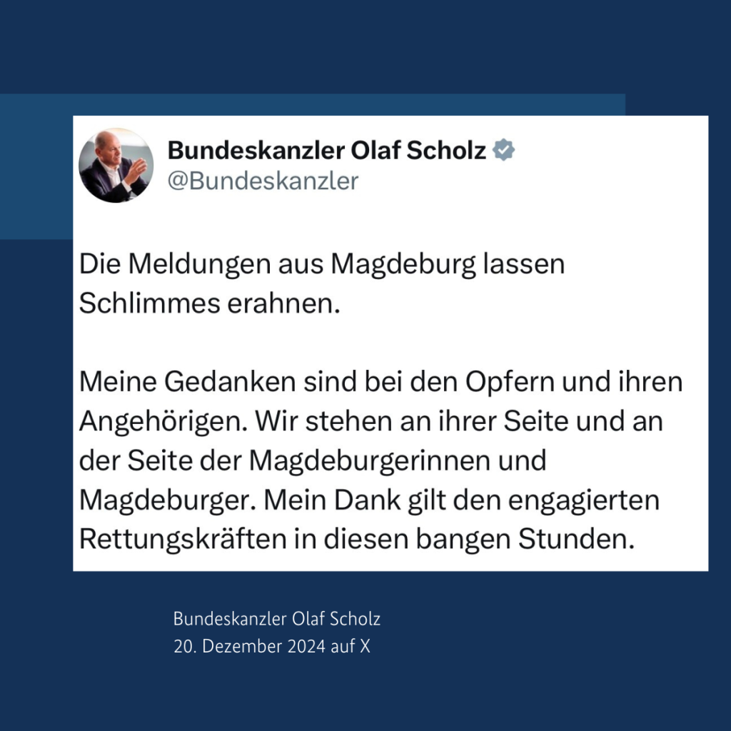 Die Meldungen aus Magdeburg lassen Schlimmes erahnen.
Meine Gedanken sind bei den Opfern und ihren Angehörigen. Wir stehen an ihrer Seite und an der Seite der Magdeburgerinnen und Magdeburger. Mein Dank gilt den engagierten Rettungskräften in diesen bangen Stunden.