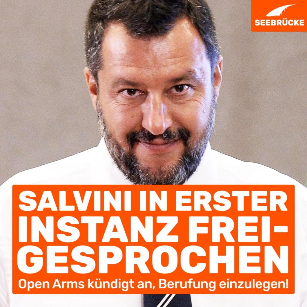 Foto von Matteo Salvini, der in die Kamera guckt. In einem orangen Kasten steht “Salvini in erster Instanz freigesprochen. Open Arms kündigt an, Berufung einzulegen”. In der rechten oberen Ecke ist das Seebrücke Logo in weiß auf orange.