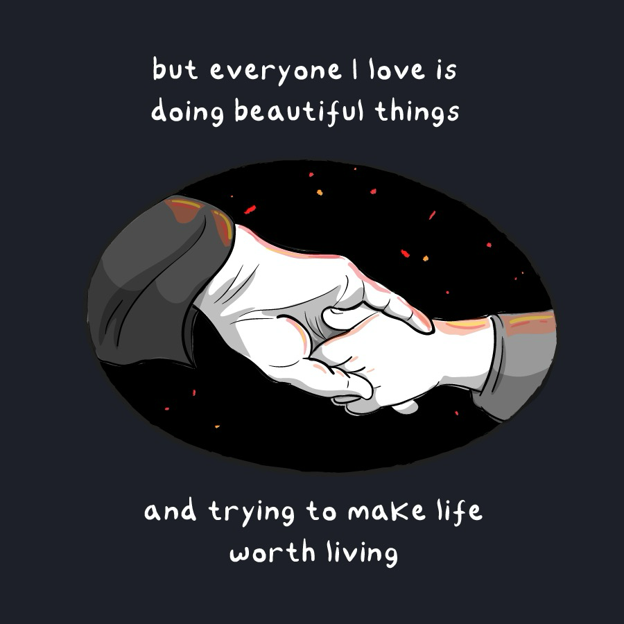 "but everyone I love is doing beautiful things and trying to make life worth living"

An illustration of a child's hand grasped carefully by an adult hand.