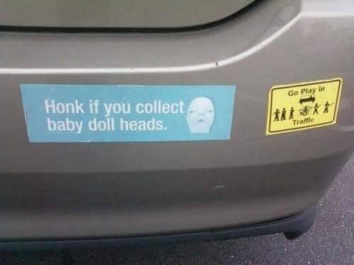 Bumpersticker Honk if you collect baby doll heads.