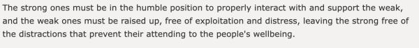 Daodejing Chapter 76, Verse 5, translation initially for personal use.
"The strong ones must be in the humble position to properly interact with and support the weak, and the weak ones must be raised up, free of exploitation and distress, leaving the strong free of the distractions that prevent their attending to the people's wellbeing."