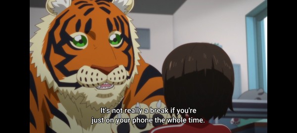 a tiger talking to a girl with short dark hair

the tiger says "it's not really a break if you're just on your phone the whole time"