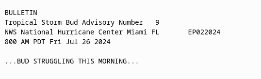 BULLETIN
Tropical Storm Bud Advisory Number   9
NWS National Hurricane Center Miami FL       EP022024
800 AM PDT Fri Jul 26 2024

...BUD STRUGGLING THIS MORNING...