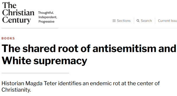 The Christian Century
Thoughtful, Independent, Progressive
Books
The shared root of antisemitism and White supremacy

Historian Magda Teter identifies an endemic rot at the center of Christianity. 