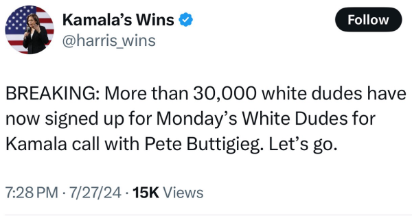 BREAKING: More than 30,000 white dudes have now signed up for Monday’s White Dudes for Kamala call with Pete Buttigieg. Let’s go.