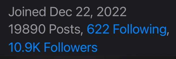 Screenshot from my mastodon profile saying:

Joined Dec 22, 2022
19890 Posts, 622 Following,
10.9K Followers