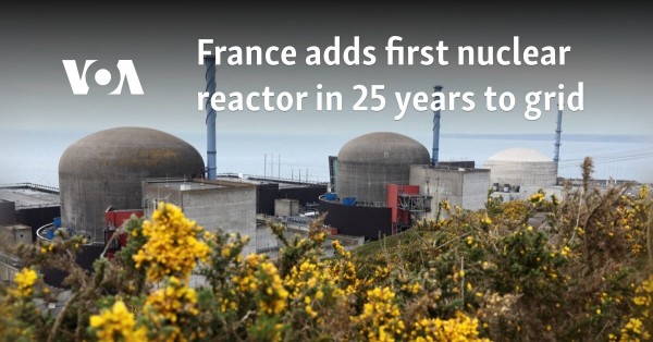 France adds first nuclear reactor in 25 years to grid