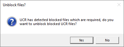 UCR has detected blocked files which are required, do you want to unblock blocked UCR files?

Yes
No